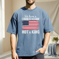 We Have a Constitution No Kings Shirt – Patriotic Freedom Graphic Tee