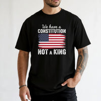 We Have a Constitution No Kings Shirt – Patriotic Freedom Graphic Tee