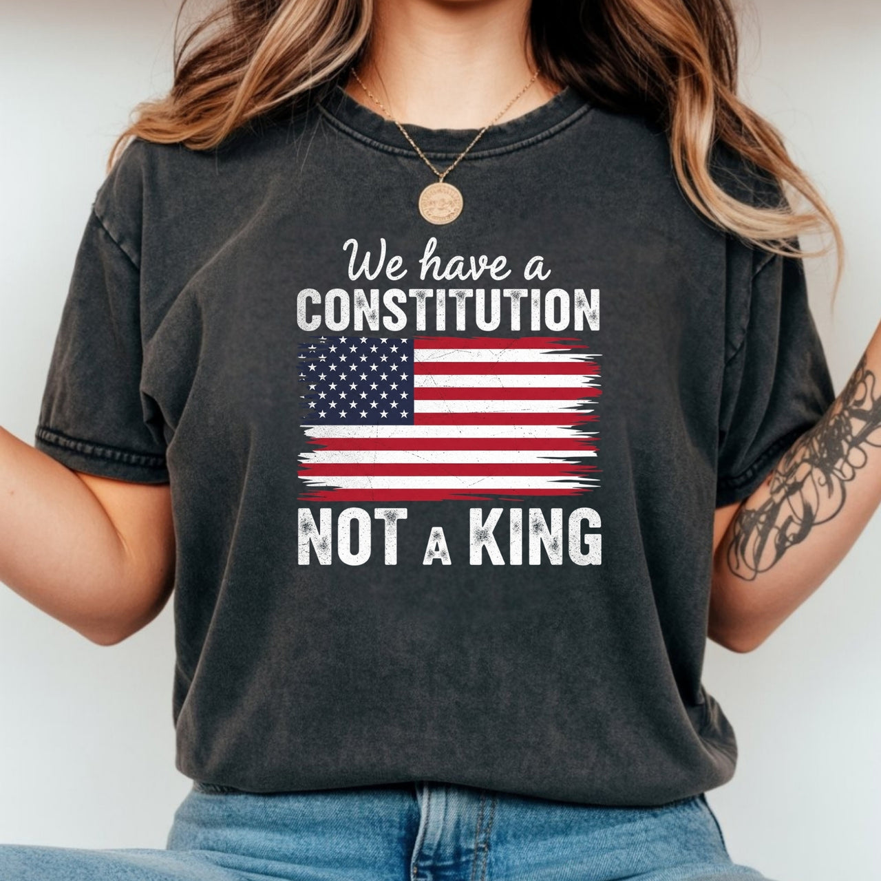 We Have a Constitution No Kings Shirt – Patriotic Freedom Graphic Tee