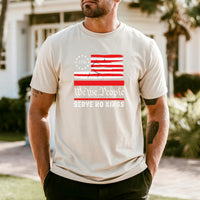 We The People Serve No Kings T-Shirt – Patriotic Freedom Graphic Tee