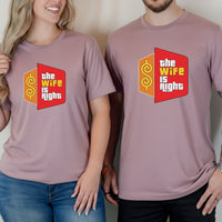 Funny The Wife Is Right Humor Matching T-Shirt For Couples