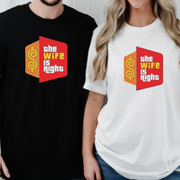 Funny The Wife Is Right Humor Matching T-Shirt For Couples