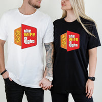 Funny The Wife Is Right Humor Matching T-Shirt For Couples