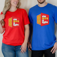 Funny The Wife Is Right Humor Matching T-Shirt For Couples