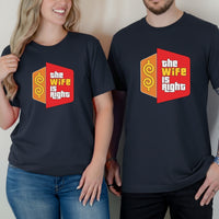 Funny The Wife Is Right Humor Matching T-Shirt For Couples