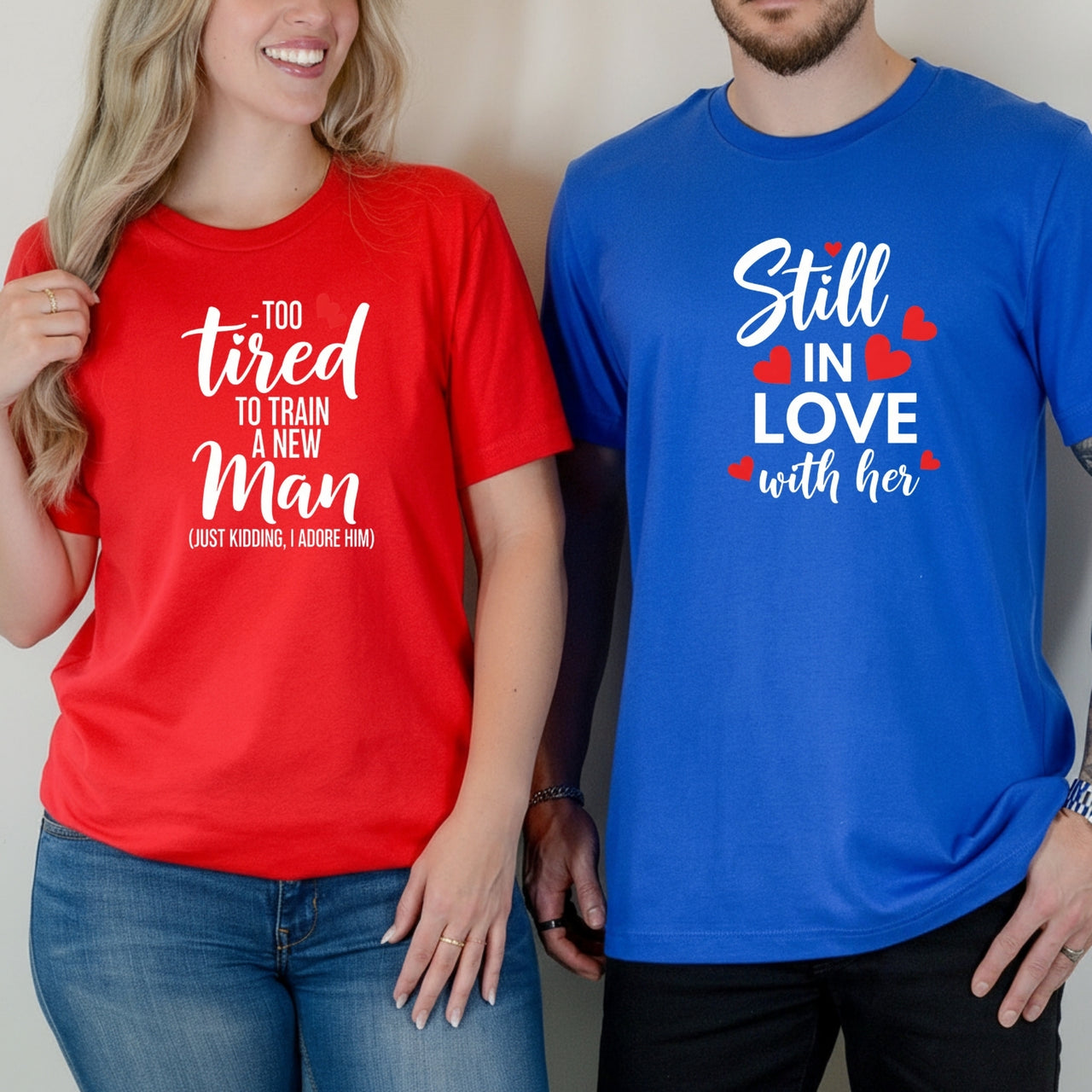 Funny Still In Love With Her Too Tired To Train A New Man Matching T-Shirts For Couples