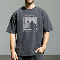 I Do Not Think Therefore I Do Not Am T-Shirt - Funny Cat Graphic Tee