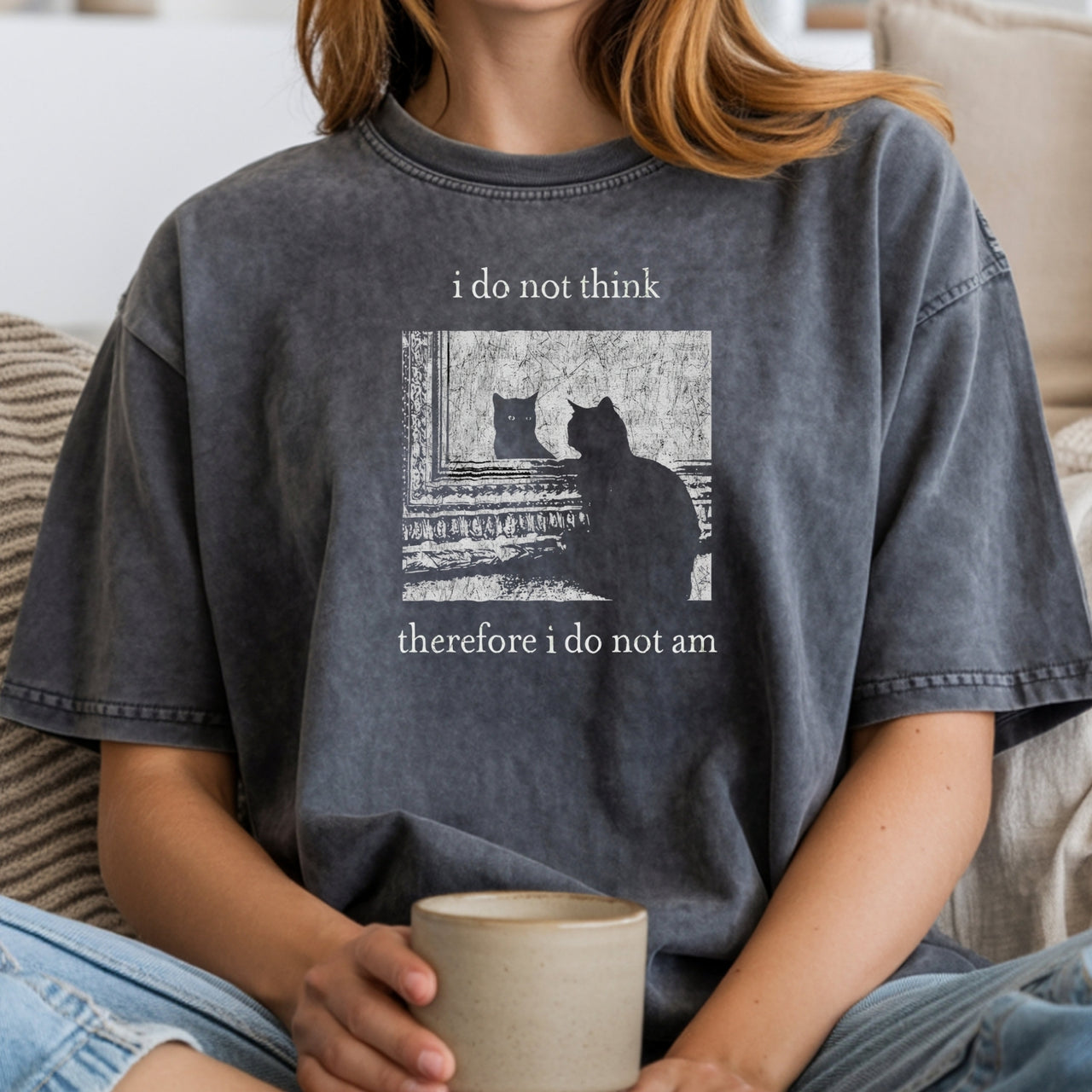 I Do Not Think Therefore I Do Not Am T-Shirt - Funny Cat Graphic Tee