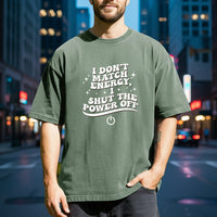 I Don’t Match Energy T-Shirt - Bold Sarcastic Sassy Graphic Tee