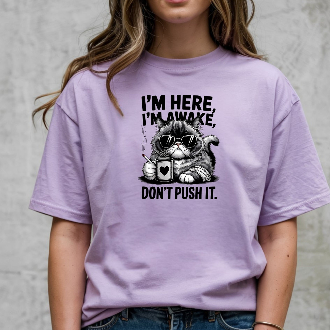 I'm Here I'm Awake Don't Push It T-Shirt - Funny Cat Sarcastic Graphic Tee