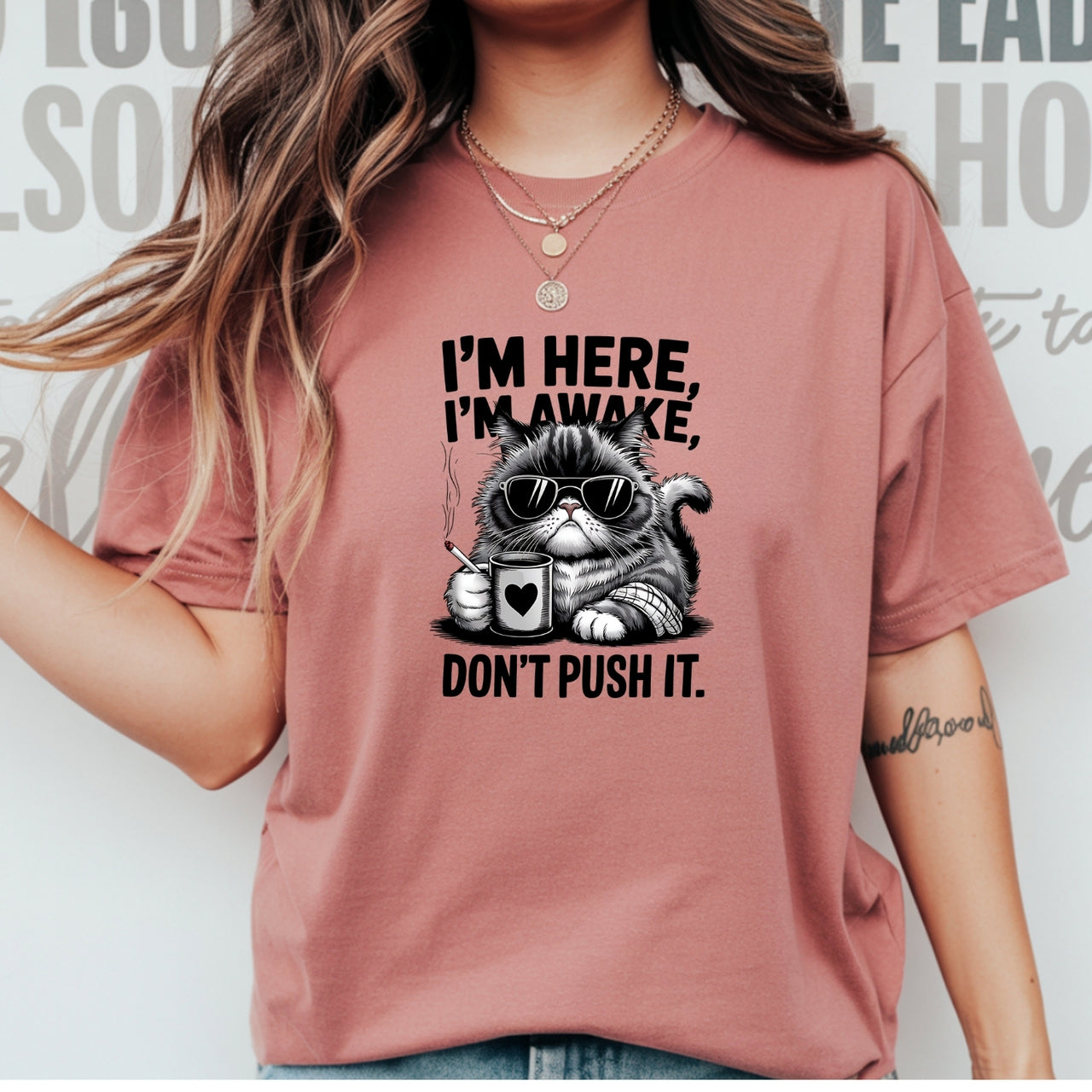 I'm Here I'm Awake Don't Push It T-Shirt - Funny Cat Sarcastic Graphic Tee