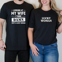 Looking At My Wife I Think Damn She's Lucky Woman Matching T-Shirts For Couples