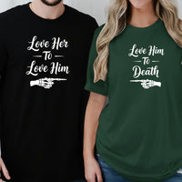 Love Him To Death Love Her To Love Him Matching T-Shirt For Couples