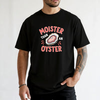 Moister Than an Oyster T-Shirt – Funny Retro Humor Unisex Graphic Tee