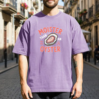 Moister Than an Oyster T-Shirt – Funny Retro Humor Unisex Graphic Tee