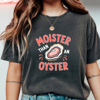Moister Than an Oyster T-Shirt – Funny Retro Humor Unisex Graphic Tee