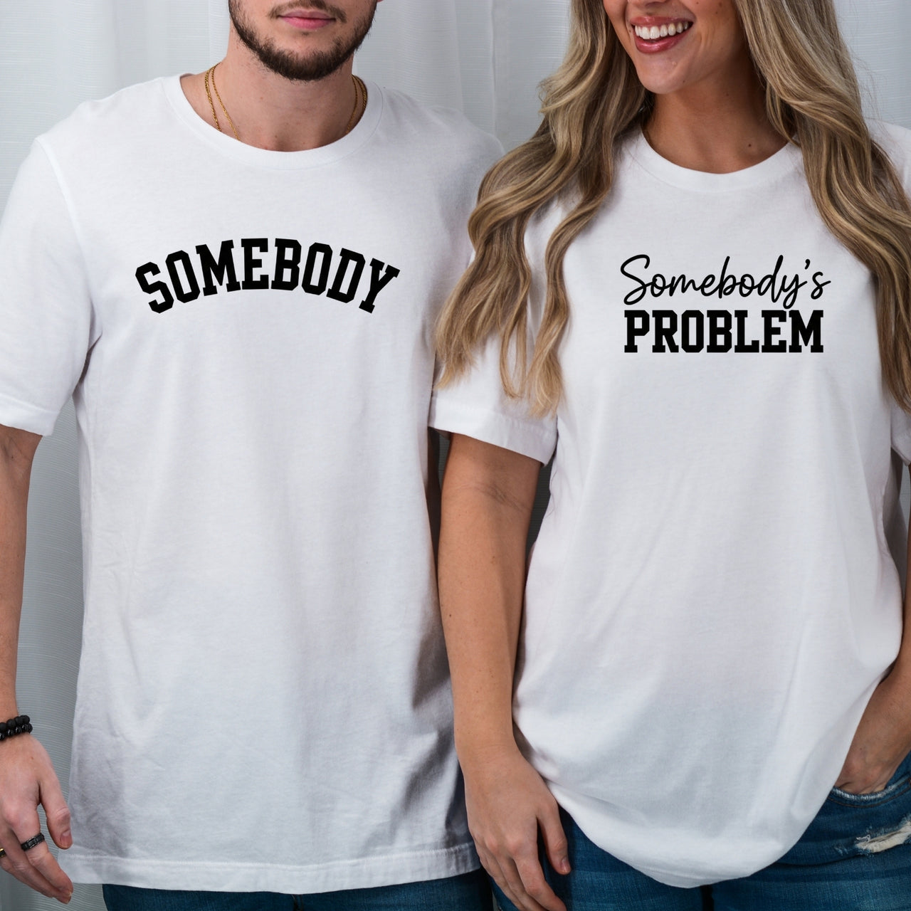Somebody Somebody's Problem Matching T-Shirts For Couples