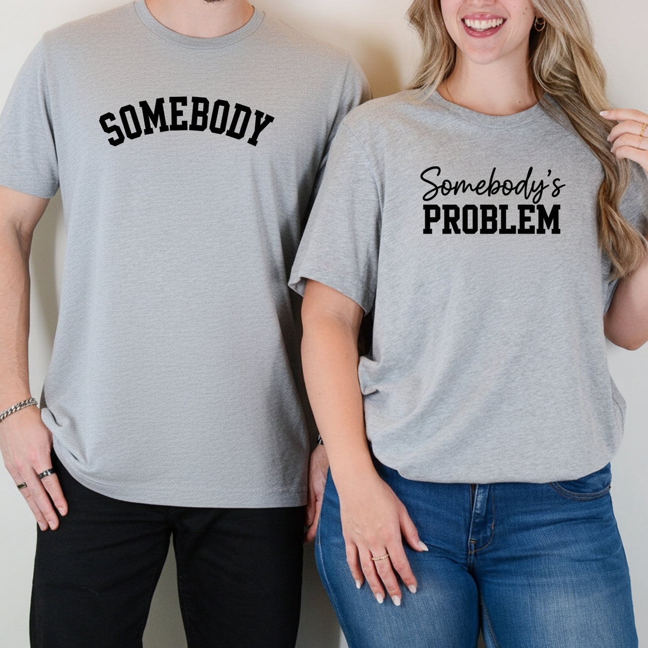 Somebody Somebody's Problem Matching T-Shirts For Couples