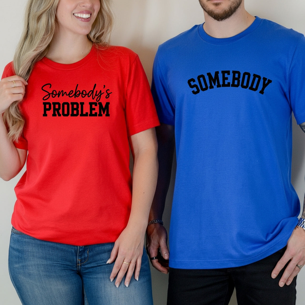 Somebody Somebody's Problem Matching T-Shirts For Couples