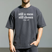 Still A Mess Still Chosen T-Shirt - Minimal Christian Faith Graphic Tee