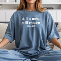 Still A Mess Still Chosen T-Shirt - Minimal Christian Faith Graphic Tee