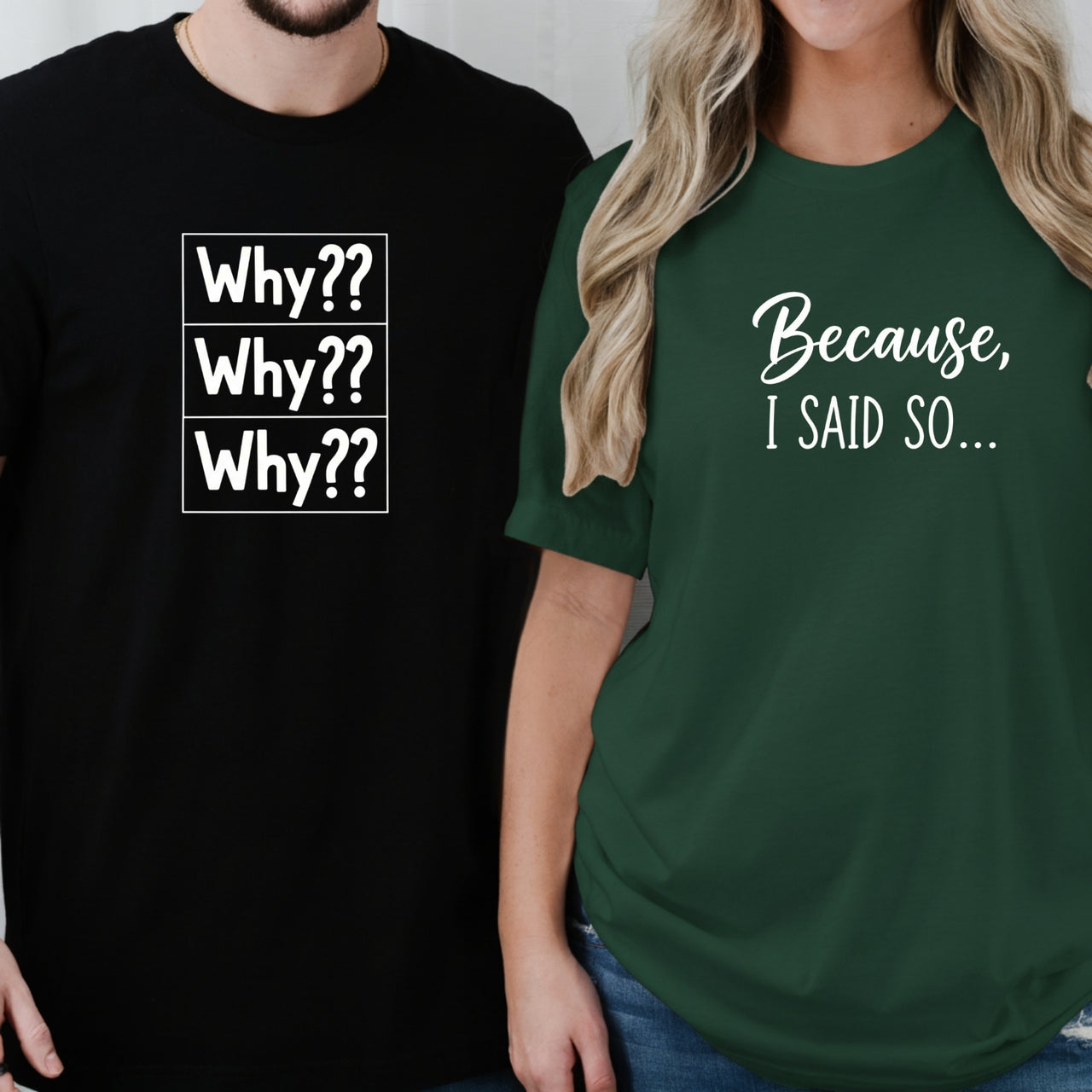 Why Because I Said So Matching T-Shirts For Couples