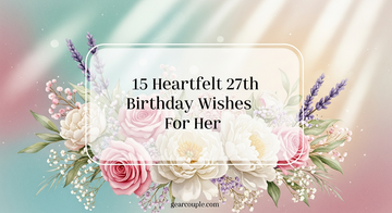 15 Heartfelt 27th Birthday Wishes For Her