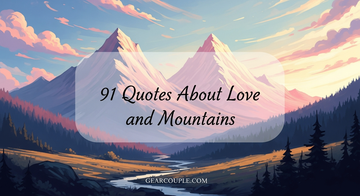 91 Quotes About Love and Mountains