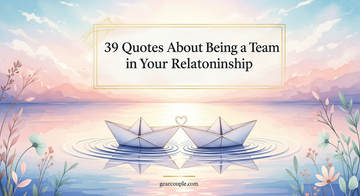 39 Quotes About Being a Team in Your Relationship