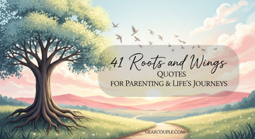 41 Roots and Wings Quotes for Parenting & Life's Journeys