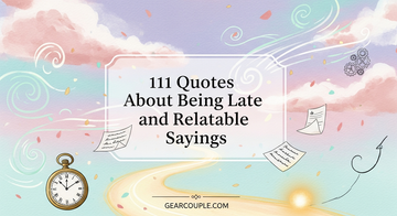 111 Quotes About Being Late and Relatable Sayings