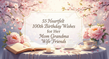 55 Heartfelt 100th Birthday Wishes for Her Mom Grandma Wife Friends