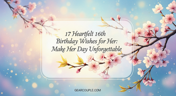 17 Heartfelt 16th Birthday Wishes for Her: Make Her Day Unforgettable