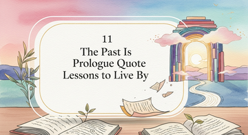 11 The Past Is Prologue Quote Lessons to Live By