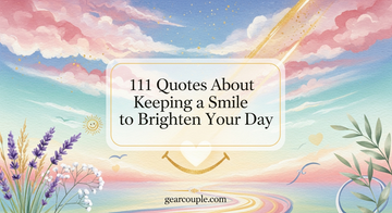 111 Quotes About Keeping a Smile to Brighten Your Day