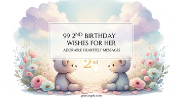 99 2nd Birthday Wishes for Her Adorable Heartfelt Messages