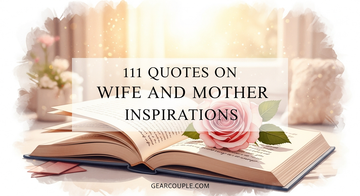 111 Quotes on Wife and Mother Inspirations