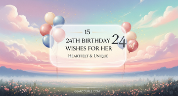 15 24th Birthday Wishes for Her Heartfelt & Unique