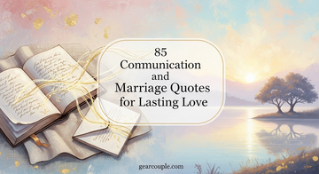 85 Communication and Marriage Quotes for Lasting Love