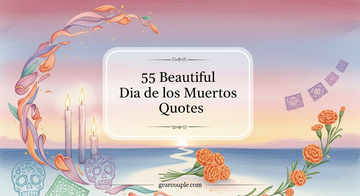 55 Beautiful Dia de los Muertos Quotes