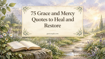 75 Grace and Mercy Quotes to Heal and Restore
