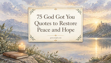 75 God Got You Quotes to Restore Peace and Hope