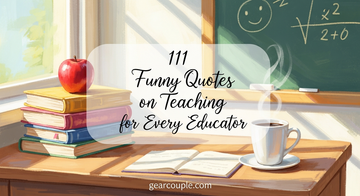 111 Funny Quotes on Teaching for Every Educator