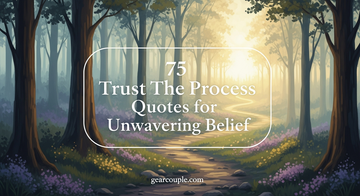 75 Trust The Process Quotes for Unwavering Belief