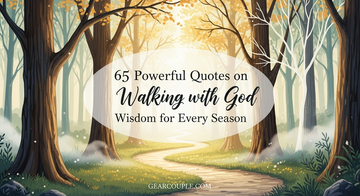 65 Powerful Quotes on Walking with God Wisdom for Every Season