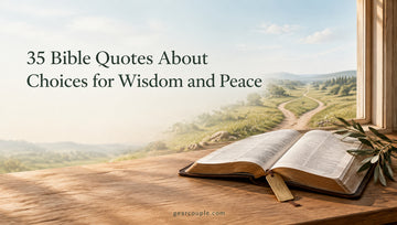 35 Bible Quotes About Choices for Wisdom and Peace