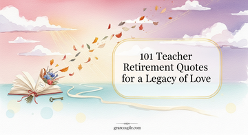 101 Teacher Retirement Quotes for a Legacy of Love