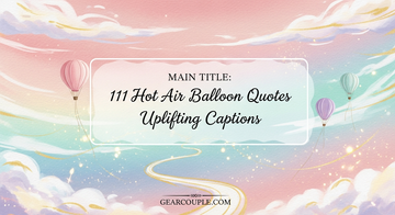 111 Hot Air Balloon Quotes Uplifting Captions