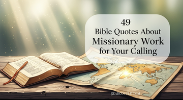 49 Bible Quotes About Missionary Work for Your Calling
