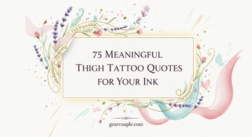 75 Meaningful Thigh Tattoo Quotes for Your Ink